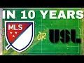Download Lagu Ten Years From Now: MLS or USL?