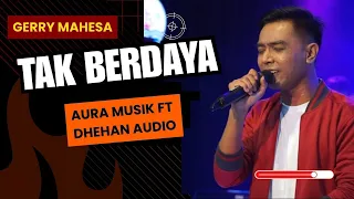 gerry mahesa tak berdaya aura musik ft dhehan audio