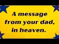 Message from your dad in heaven to you Heartfelt fictional poem