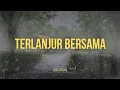 Lagu Terlanjur Bersama-Lirik Official||Lagu Pop Indonesia