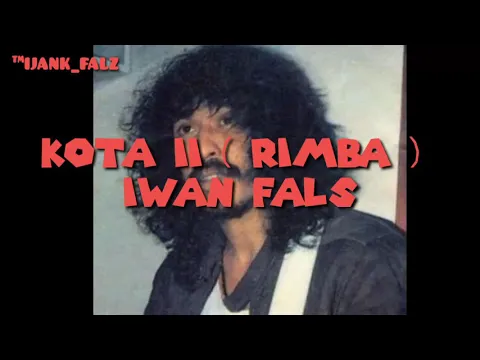 Download MP3 KOTA-2 ( RIMBA ) IWAN FALS FULL LIRIK