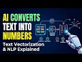 How AI Converts Text into Numbers Text Vectorization NLP Explained