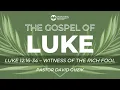 Luke 12 16-34 - Witness of the Rich Fool