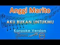 Download Lagu Anggi Marito - Aku Bukan Untukmu (Karaoke) by GMusic