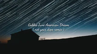 gabbie june american dream not your dope remix slowed 