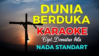 Download DUNIA BERDUKA - KARAOKE HD || Donatus bila ~ Nada Standart MP3