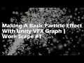 Making A Basic Particle Effect With Unity VFX Graph Work Scape