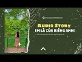 Download Lagu [TRUYỆN AUDIO] || EM LÀ CỦA RIÊNG ANH! || GONGON