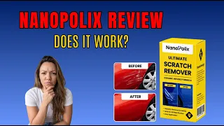 NANOPOLIX Review Is It a SCAM Watch Before You Buy NANOPOLIX Scratch Remover