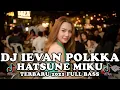 Download Lagu DJ Ievan Polkka Terbaru 2021 Full Bass