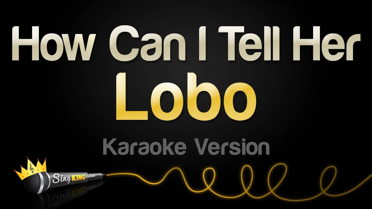 Lobo - How Can I Tell Her (Karaoke Version) Lobo - How Can I Tell Her (Karaoke Version)