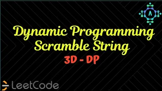Scrambled Strings Dynamic Programming LeetCode InterviewBit Algorithm Explanation by alGOds