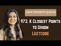 973 K Closest Points to Origin Heap Priority Queue