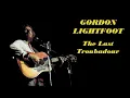 Gordon Lightfoot The Last Troubadour
