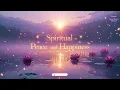 Spiritual Peace and Happiness – Calm Energy, Pure Love, Deep Peace | Lenzspot