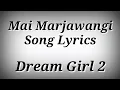 Download Lagu LYRICS Mai Marjawangi Song - Sunidhi Chauhan | Dream Girl 2 Movie Songs | Ak786 Presents