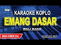Download Lagu Karaoke Koplo Wali Band – Emang Dasar (Nada Pria - Cowok) | Tanpa Vokal