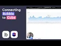 Connecting Bubble to Cube