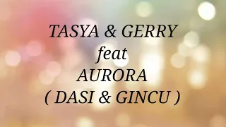 tasya rosmala u0026 gerry mahesa ft aurora dasi u0026 gincu lirik