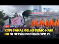 Download Lagu KSPI BAKAL GELAR DEMO HARI INI DI DEPAN GEDUNG DPR, Ditlantas Anjurkan Lewat Jalur Alternatif