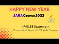 IF-ELSE Statement TERNARY Operator Nested If-else Happy New Year Java Course 2023