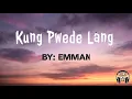Emman - Kung Pwede Lang (Lyrics)