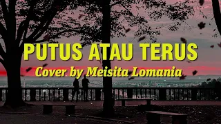 Download Putus atau terus - Judika (Meisita Lomania Cover lagu) video lirik MP3