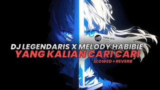 dj legendaris x melody habibie yang kalian cari cari slowed reverb 
