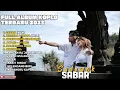Download Lagu SABAR - SADEWOK FULL ALBUM TERBARU DANGDUT KOPLO TERBARU 2025