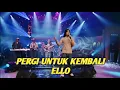 Download Lagu ELLO - PERGI UNTUK KEMBALI (EXTRAVAGANZA TRANSTV)