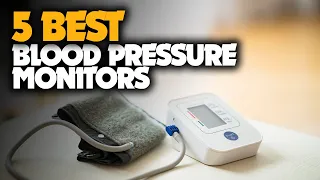 TOP 5 Best Blood Pressure Monitors