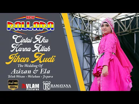 Download MP3 JIHAN AUDY - CINTAI AKU KARNA ALLAH - NEW PALLAPA WELAHAN JEPARA