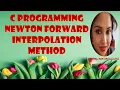 C PROGRAMMING NEWTON FORWARD INTERPOLATION METHOD