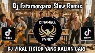 dj fatamorgana slow remix by yanz tube viral tiktok terbaru 2025 yang kalian cari cari 
