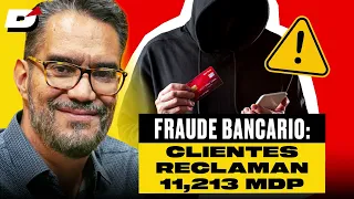 Fraude bancario imparable en México; clientes reclaman 11,213 mdp en el primer semestre de 2026