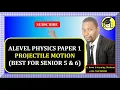 004 - ALEVEL PHYSICS PAPER 1 PROJECTILE MOTION MECHANICS
