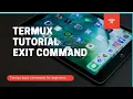 how to exit in termux 3 ways termux tutorial for beginners