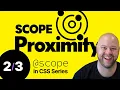 Proximity Scope scope in CSS Tutorial from Chris Coyier