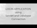 LOGIN APPLICATION using Servlet and Database Connection