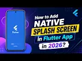 How to Add Native Splash Screen in Flutter App 2026 Full Tutorial