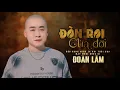 Download Lagu LK ĐÒN ROI CỦA ĐỜI - ĐOÀN LÂM | Độc hành mình ta khi tuổi qua mấy mươi được gì