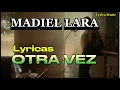 Madiel Lara  - OTRA VEZ ( letras..