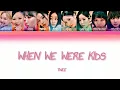 Download Lagu TWICE - WHEN WE WERE KIDS Lyrics
