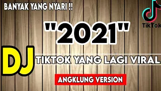 Download DJ TIKTOK 2021 YANG LAGI VIRAL ( ANGKLUNG VERSION ) MP3