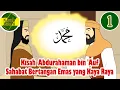 Lagu Abdurrahman bin Auf Sahabat Bertangan Emas yang Kaya Raya – Kisah Islami Channel