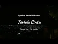 Download Lagu Lyodra, Yovie Widianto - Terlalu Cinta (SpeedUp + No Lyrics)