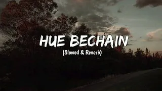 hue bechain slowed u0026 reverb yaseer desai sad song
