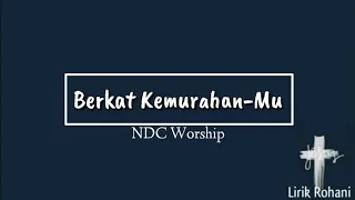 Download Berkat KemurahanMu - NDC Worship (Lyrics) MP3