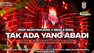 dj trap tak ada yang abadi bass panjang viral tiktok all in gampingan 2025 bakri revolution