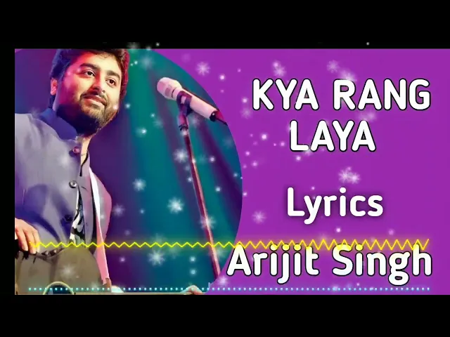 Download MP3 Kya Rang Laya Dil ka lagana (Lyrics) - Arijit Singh | Full song... All latest music 🎶....